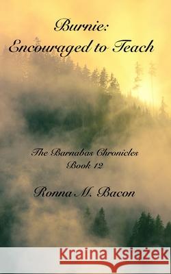 Burnie: Encouraged to Teach Ronna M. Bacon 9781989699515 Ronna Bacon