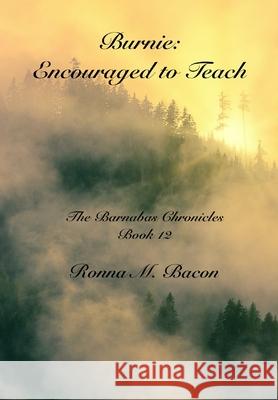 Burnie: Encouraged to Teach Ronna M. Bacon 9781989699522 Ronna Bacon