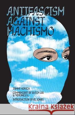 Antifascism Against Machismo Tammy Kovich El Jones Butch Lee 9781989701232 Kersplebedeb