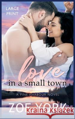 Love in a Small Town Zoe York 9781989703519