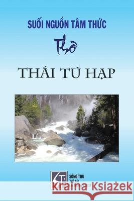 Suối Nguồn Tâm Thức - Thơ Thái Tú Hạp Thai, Tu Hap 9781989705087 Nhan Anh Publisher