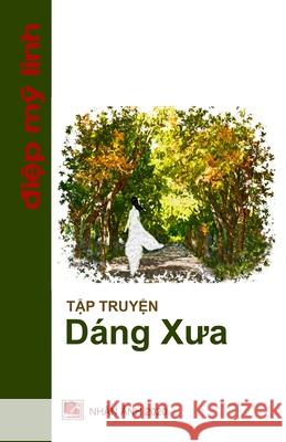 Dáng Xưa Diep, My Linh 9781989705148 Nhan Anh Publisher