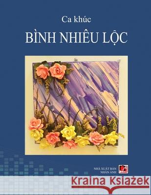 Ca Khúc Bình Nhiêu Lộc (soft cover) Binh, Nhieu Loc 9781989705230