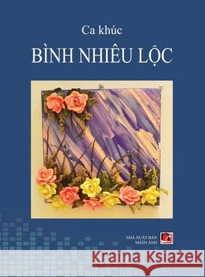 Ca Khúc Bình Nhiêu Lộc (hard cover) Binh, Nhieu Loc 9781989705315