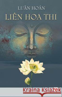 Liên Hoa Thi Luan, Hoan 9781989705346 Nhan Anh Publisher