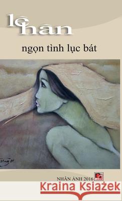 Ngọn Tình Lục Bát (hard cover) Le, Han 9781989705711 Nhan Anh Publisher