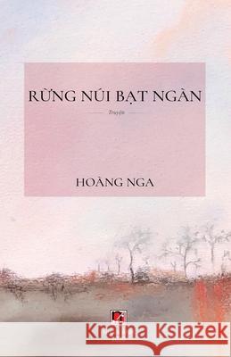 Rừng Núi Bạt Ngàn Hoang, Nga 9781989705742 Nhan Anh Publisher
