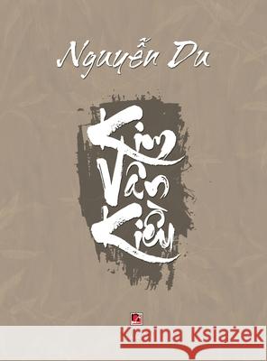 Kim Vân Kiều (full color, hard cover) Nguyen, Du 9781989705780 Nhan Anh Publisher