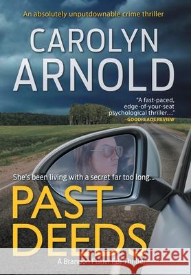 Past Deeds: An absolutely unputdownable crime thriller Arnold, Carolyn 9781989706138 Hibbert & Stiles Publishing Inc