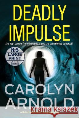 Deadly Impulse: A totally addictive page-turning crime thriller Arnold, Carolyn 9781989706329 Hibbert & Stiles Publishing Inc