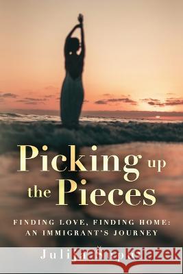 Picking up the Pieces Julija Suput Susan Rooks Tanja Prokop 9781989707265 Carnelian Moon Publishing, Inc.