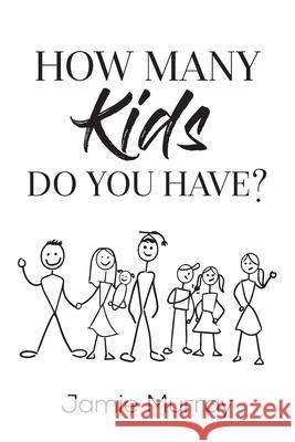 How Many Kids Do You Have? Jamie Murray 9781989716168 Ygtmama Inc.