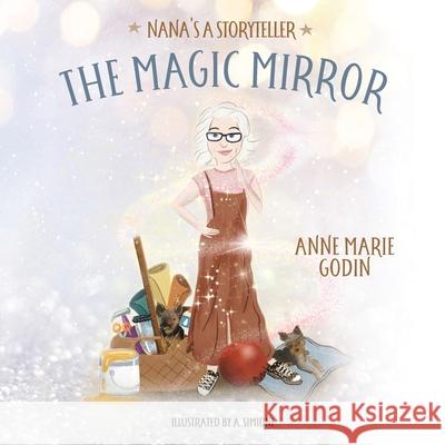 The Magic Mirror Anne Marie Godin 9781989716465 Ygtmedia Co. Publishing