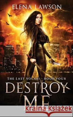 Destroy Me: A Reverse Harem Vampire Romance Elena Lawson 9781989723128 Thorn House Publishing Inc.