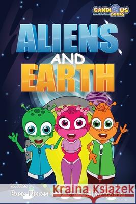 Aliens and Earth Bace Flores Marie Gaudet Kaveendra Ariyarathna 9781989729199 Candious Books