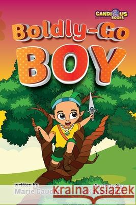Boldly-Go Boy Marie Gaudet Kaveendra Ariyarathna 9781989729373 Candious Books