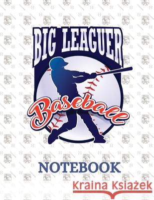 Big Leaguer Baseball Notebook Daniel J. Flores 9781989729397 Candious Books