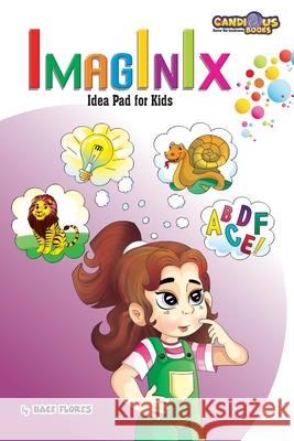 Imaginix Idea Pad for Kids: Idea Pad for Kids Bace Flores 9781989729403 Candious Books