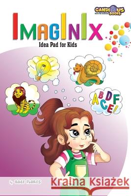 Imaginix Idea Pad for Kids: Idea Pad for Kids Bace Flores 9781989729403