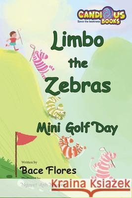 Limbo the Zebras Mini Golf Day Bace Flores Nguyet Anh Nguyen Marie Gaudet 9781989729496 Candious Books