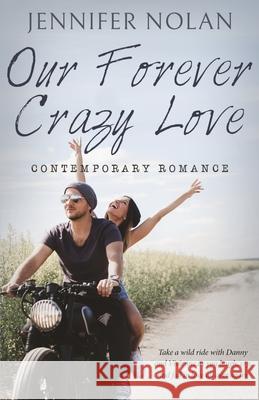 Our Forever Crazy Love: Contemporary Romance Jennifer Nolan 9781989733004 Dunhill-Clare Publishing