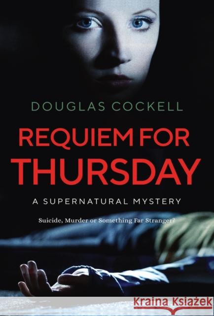 Requiem For Thursday: A Supernatural Mystery Douglas Cockell 9781989733110 Dunhill Clare Publishing