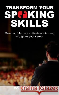 Transform Your Speaking Skills Will Greenblatt   9781989737804 Grammar Factory Publishing
