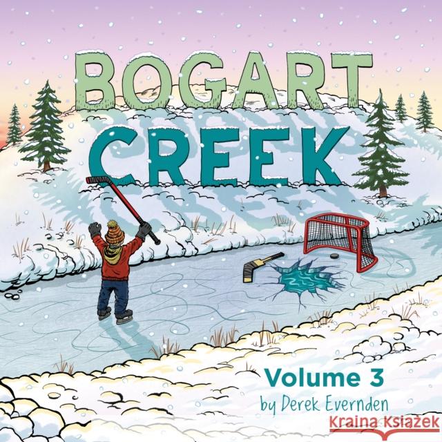 Bogart Creek Volume 3 Derek Evernden 9781989754108