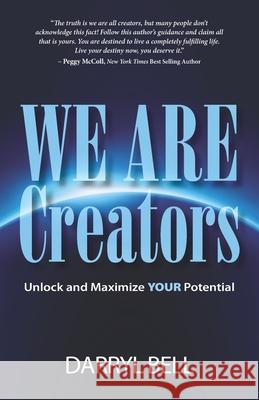 We Are Creators: Unlock and Maximize YOUR Potential Darryl Bell 9781989756010