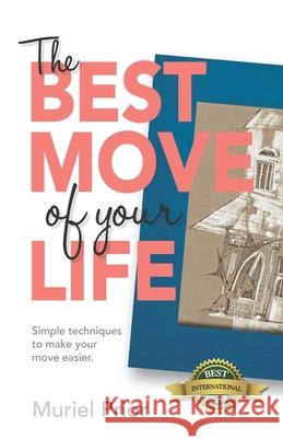 The Best Move of Your Life: Simple techniques to make your move easier Muriel Prior 9781989756690 Hasmark Publishing International