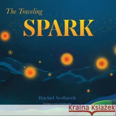 The Traveling Spark Nina Chavchavadze Rachel Sedlacek  9781989756881 Hasmark Publishing International