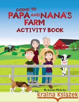 Going to Papa and Nana's Farm Activity Book Louise Malecha, Katelynn Malecha 9781989756997 Hasmark Publishing International