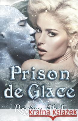 Prison de Glace Regine Abel 9781989761571 ISBN Canada