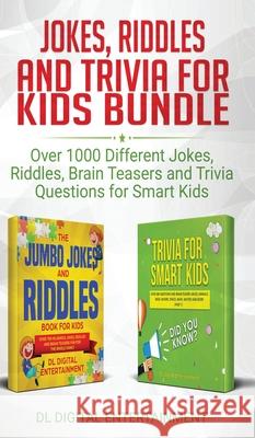 Jokes, Riddles and Trivia for Kids Bundle: Over 1000 Different Jokes, Riddles, Brain Teasers and Trivia Questions for Smart Kids DL Digital Entertainment 9781989777558 Dane McBeth