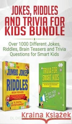 Jokes, Riddles and Trivia for Kids Bundle: Over 1000 Different Jokes, Riddles, Brain Teasers and Trivia Questions for Smart Kids DL Digital Entertainment 9781989777558 Dane McBeth