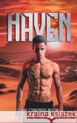 Haven (Zone Cyborgs Book 1) Jessica Marting   9781989780145 Shadow Press