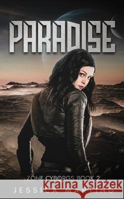 Paradise (Zone Cyborgs Book 2) Jessica Marting 9781989780152 Shadow Press