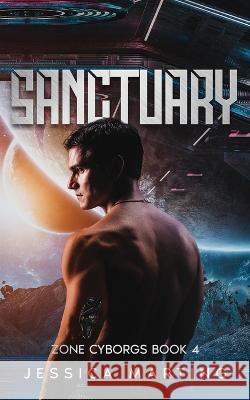 Sanctuary (Zone Cyborgs Book 4) Jessica Marting 9781989780176 Shadow Press