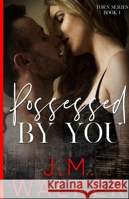 Possessed by You J. M. Walker 9781989782422 J.M. Walker