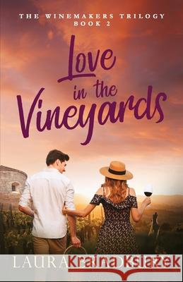 Love in the Vineyards Laura Bradbury 9781989784075 Grape Books