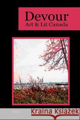 Devour 014: Art & Lit Canada - Issue 014: Art & Lit Canada - Issue 013 Richard M. Grove 9781989786857