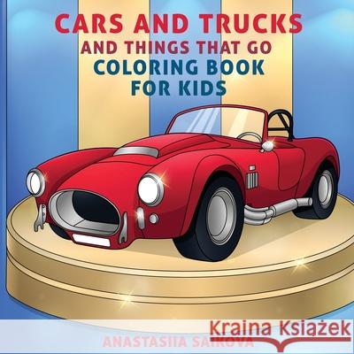 Cars and Trucks and Things That Go Coloring Book for Kids: Art Supplies for Kids 4-8, 9-12 Young Dreamers Press, Anastasiia Saikova 9781989790090 YDP Creative Inc