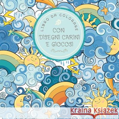 Libro da colorare con disegni carini e giocosi: Per bambini di 6-8, 9-12 anni Young Dreamers Press 9781989790359 Young Dreamers Press