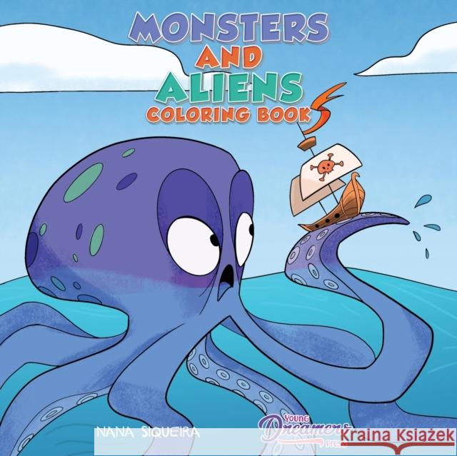 Monsters and Aliens Coloring Book: For Kids Ages 4-8 Young Dreamers Press                     Nana Siqueira 9781989790410 Young Dreamers Press