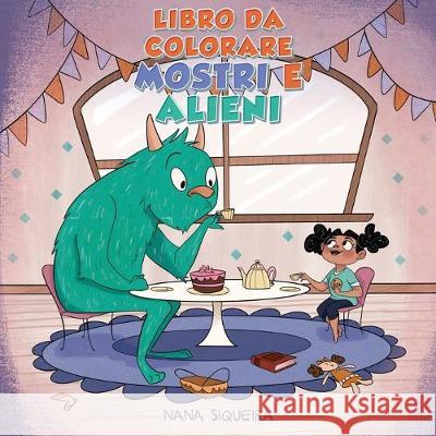 Libro da colorare Mostri e alieni: Per bambini dai 4 agli 8 anni Young Dreamers Press                     Nana Siqueira 9781989790441 Young Dreamers Press