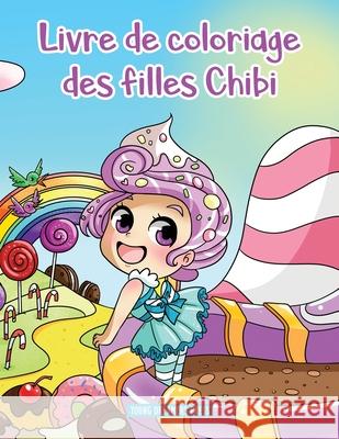 Livre de coloriage des filles Chibi: Anime à colorier pour les enfants de 6 à 8 ans, 9 à 12 ans Young Dreamers Press 9781989790977 Young Dreamers Press
