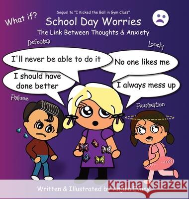 School Day Worries: The Link Between Thoughts & Anxiety Anjula Evans 9781989803059