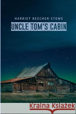 Uncle Tom's Cabin Harriet Beecher Stowe 9781989814048 Public Park Publishing