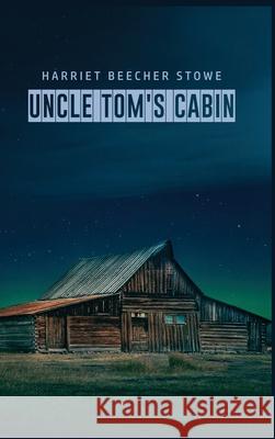 Uncle Tom's Cabin Harriet Beecher Stowe 9781989814482 Public Park Publishing