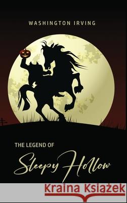 The Legend of Sleepy Hollow Washington Irving 9781989814512 Public Park Publishing